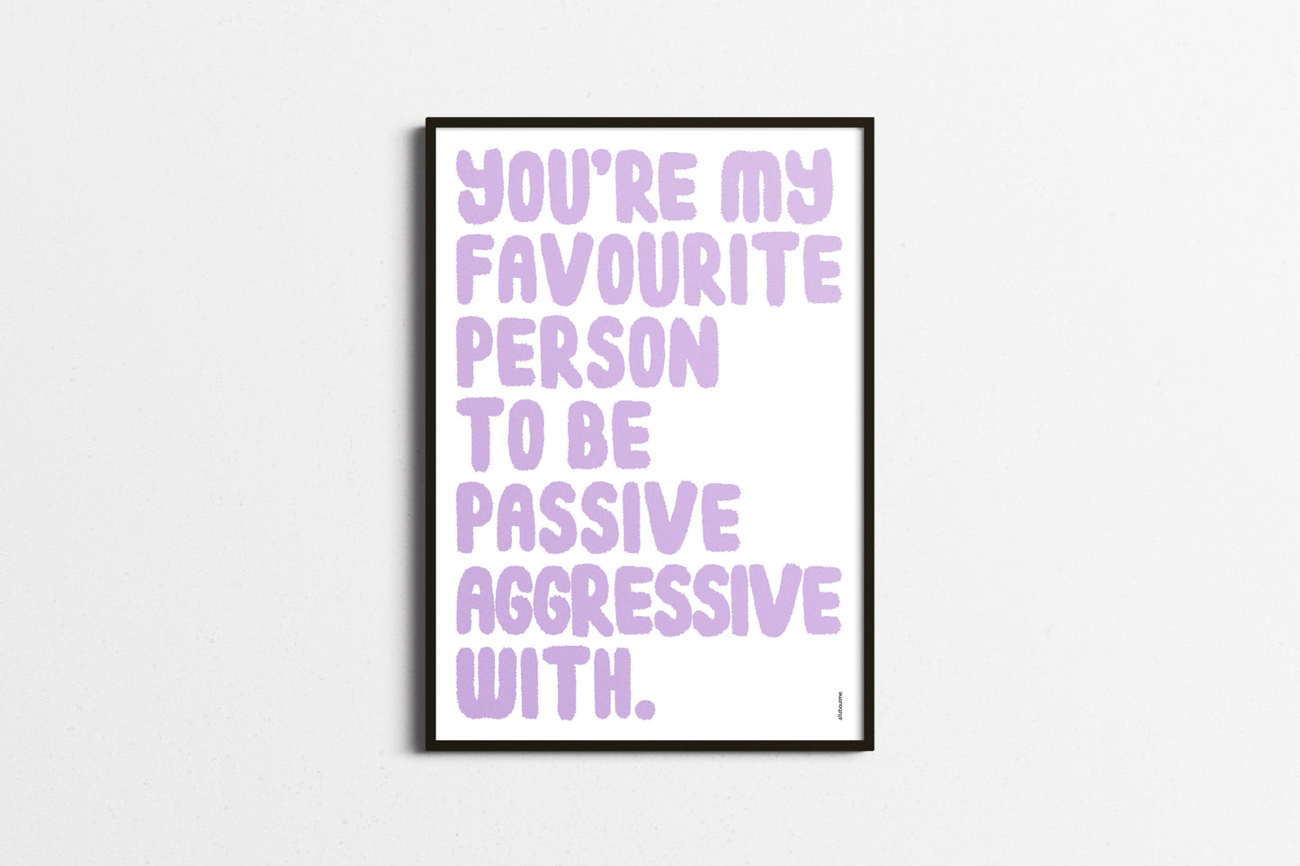 Favourite Person | Passive Aggressive Typography Print