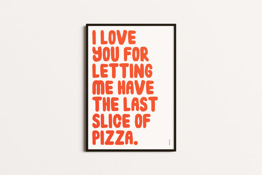 Love You for the Last Slice | Pizza Typography Print