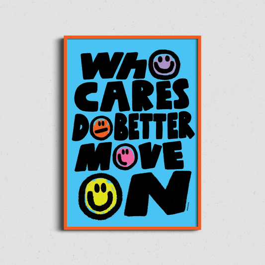 Framed wall print featuring the direct and powerful quote “Who Cares, Do Better, Move On” – no-nonsense motivation.