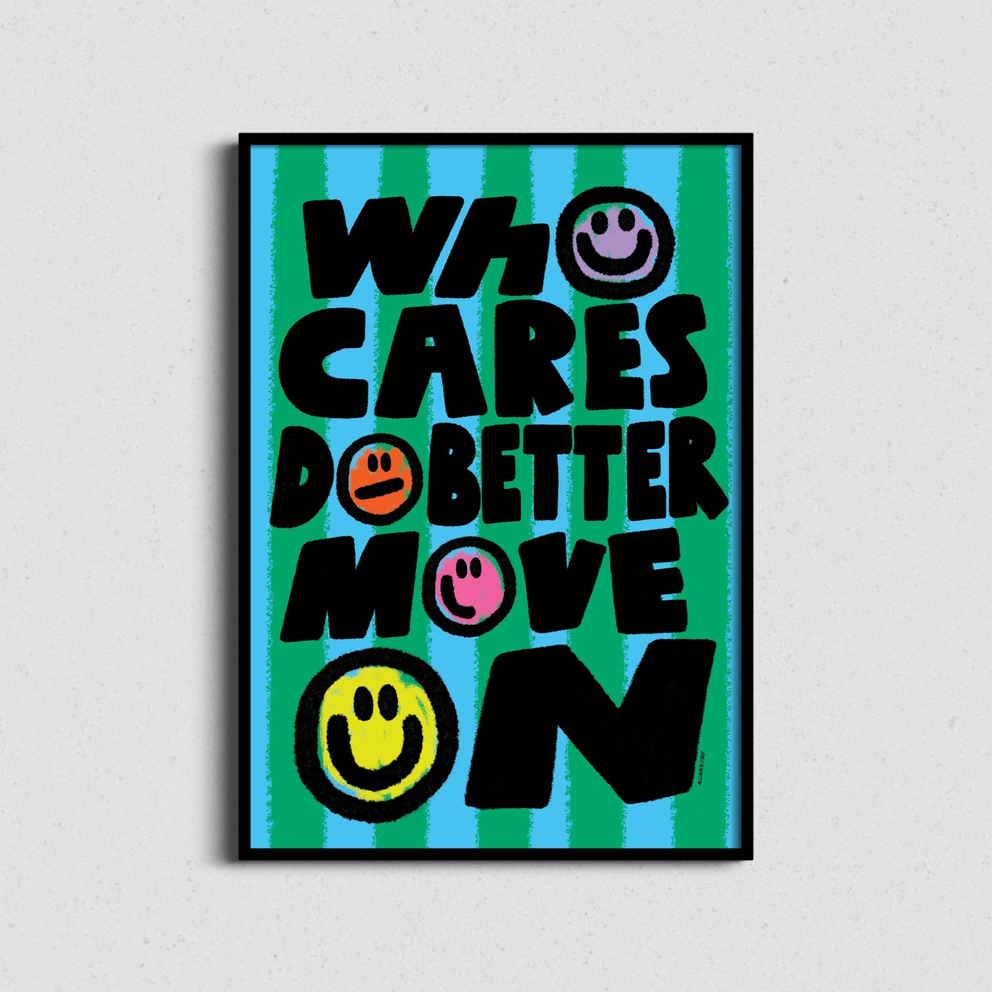 Framed artwork with text 'WHO CARES DO BETTER MOVE ON' and smiley face icons on a striped background.
