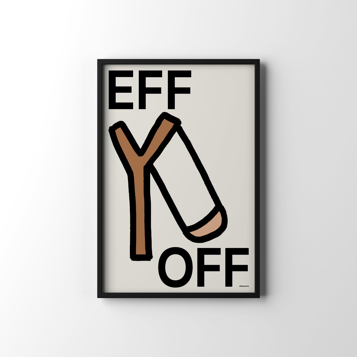 Framed poster with 'EFF Y OFF' text on a white background