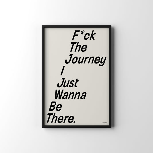 F*ck the Journey Print | Bold Rebellious Typography Print