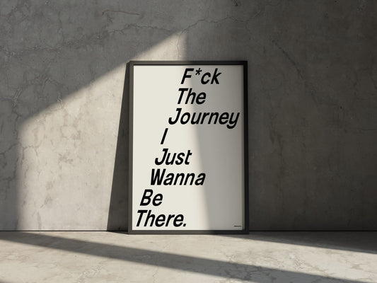 F*ck the Journey Print | Bold Rebellious Typography Print