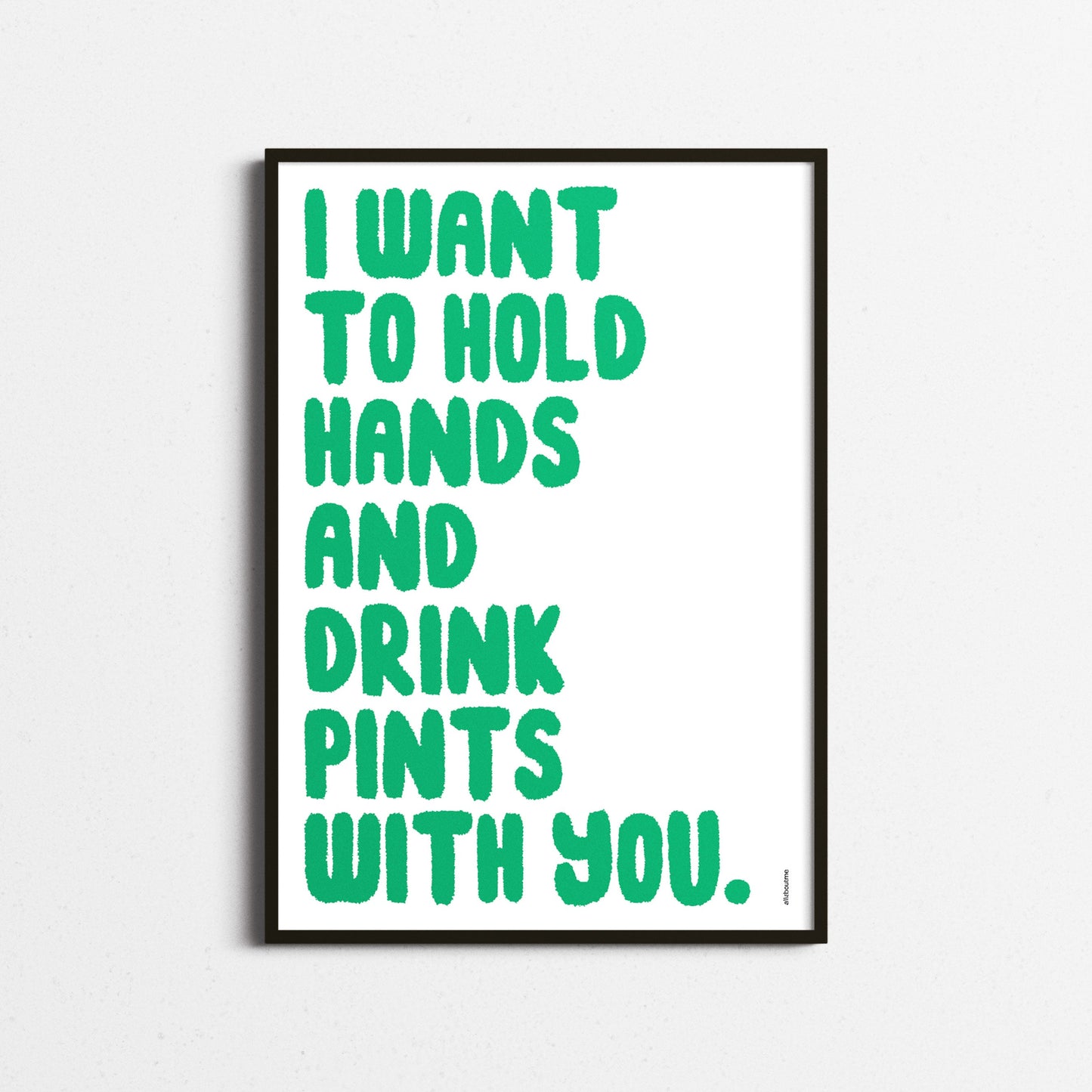 Hold Hands and Drink Pints |Typography Print