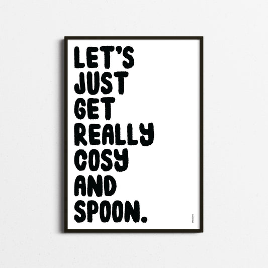 Framed poster with text 'Let's just get really cosy and spoon' on a white background