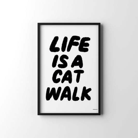 Framed poster with 'Life is a Cat Walk' text on a white background