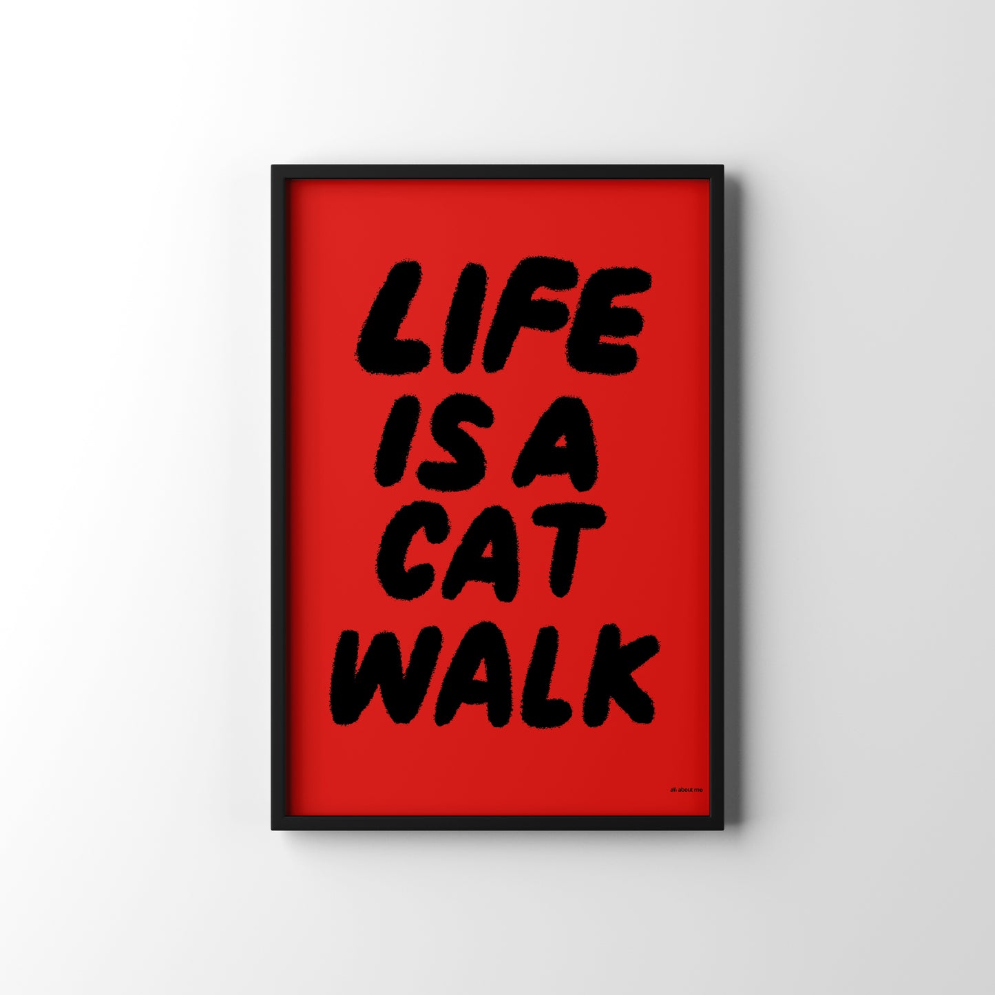 Framed poster with 'Life is a Cat Walk' text on a red background