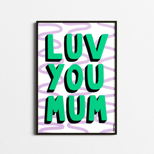  Bright green “Luv You Mum” art print with playful design, framed in black – a celebration of modern motherhood.