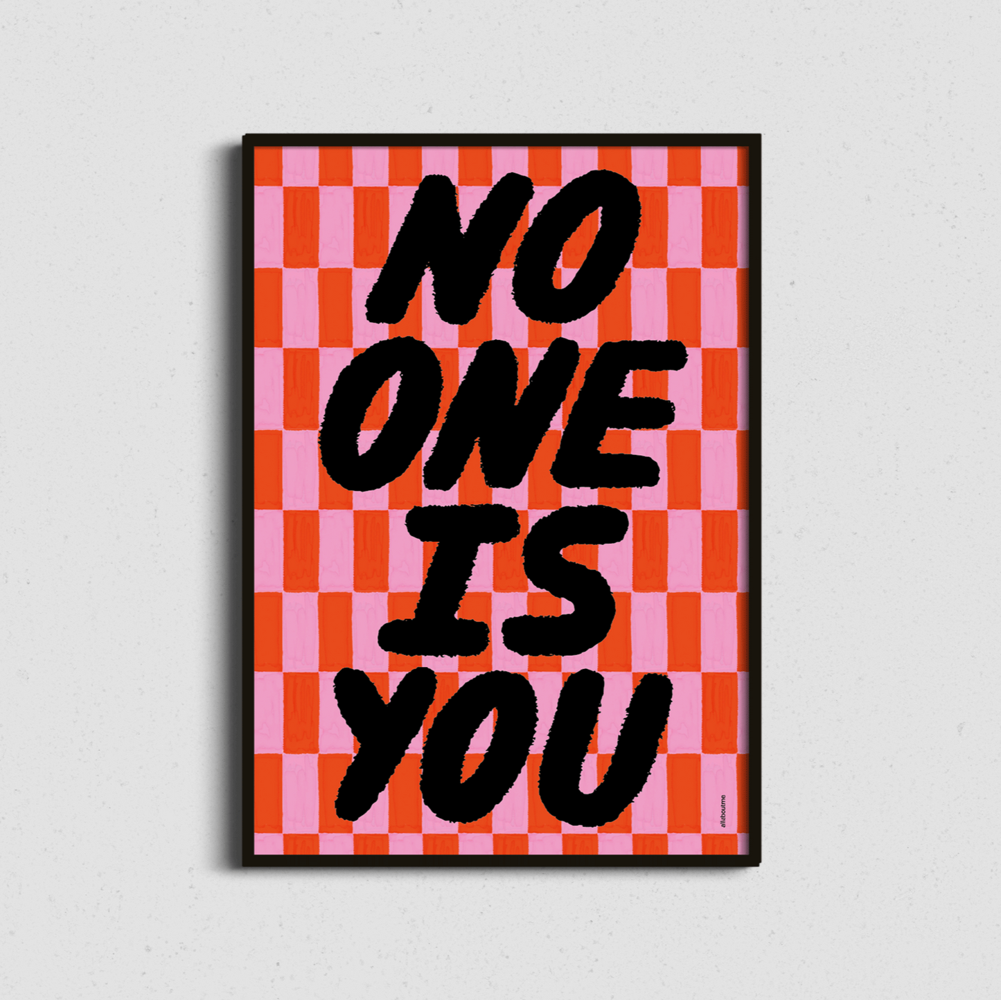 Framed affirmation art print with checkerboard background and bold “No One Is You” message – empowering, graphic and modern.